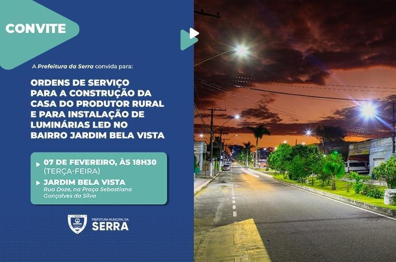 Ordem de Serviço para construção da Casa do Produtor Rural e instalação de luminárias no bairro Jardim Bela Vista na Serra