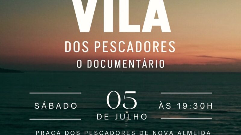 Nova Almeida – Vila dos Pescadores: documentário celebra memória, cultura e resistência de uma comunidade tradicional capixaba